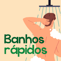 banhos rápidos